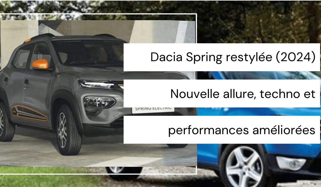 Dacia Spring restylée (2024) : Nouvelle allure, technologies embarquées et performances accrues