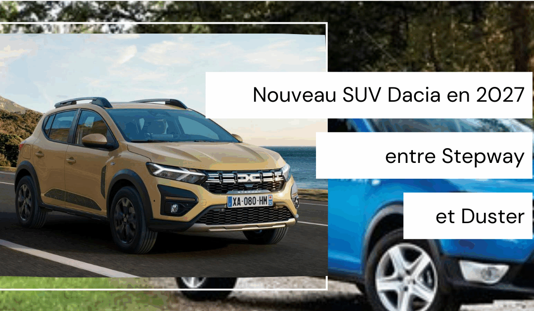 Nouveau SUV Dacia en 2027 : entre Stepway et Duster, le prochain carton ?