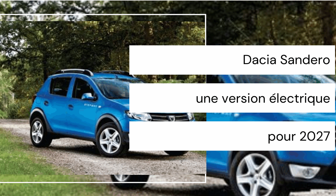 Dacia Sandero électrique : ce que l’on sait déjà de la citadine branchée attendue pour 2027