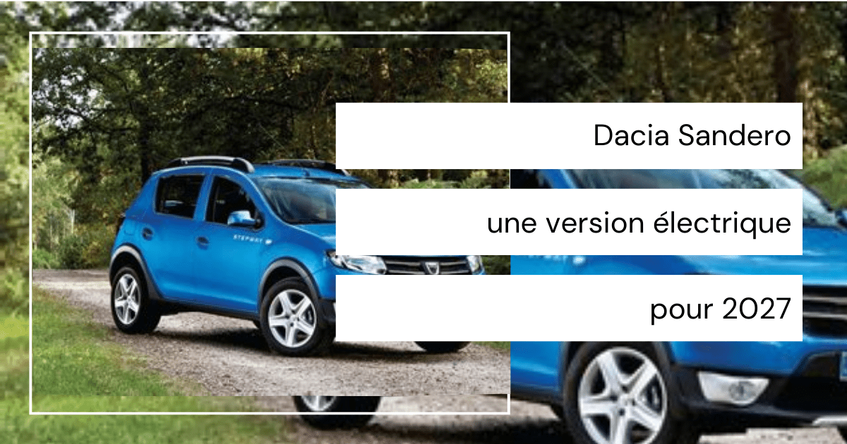 Dacia Sandero électrique : ce que l’on sait déjà de la citadine branchée attendue pour 2027