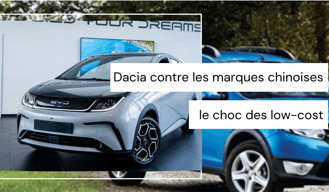 Dacia face aux marques chinoises : le choc des low-costs